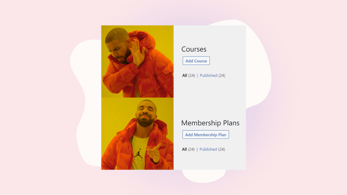 Drake meme saying no to WordPress courses and yes to membership plans